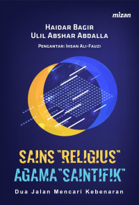 Image of Sains Religiuis, Agama Saintifik: Dua Jalan Mencari Kebenaran